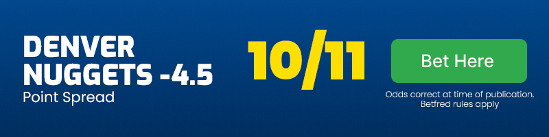 Denver nuggets -4. 5 at 10-11