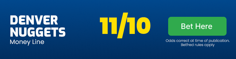 Denver nuggets on money line at 11-10