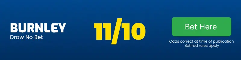 Draw no bet burnley at 11-10
