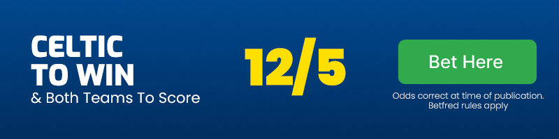 Football bet of the day saturday may 25 - celtic to beat rangers & both teams to score at 12-5