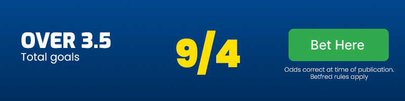Over 3. 5 goals at 9/4