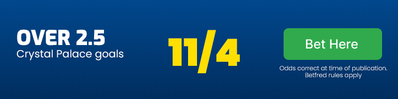 Over 2. 5 crytal palace goals at 11/4