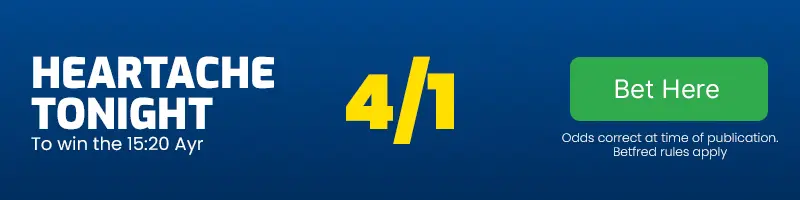 Heartache tonight to win the 15. 20 ayr at 4-1