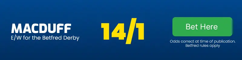Macduff each-way for the betfred derby at 14-1