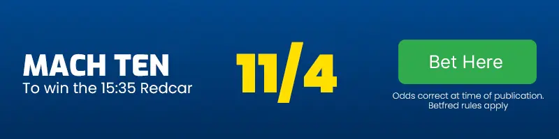 Mach ten to win the 15. 35 redcar at 11-4
