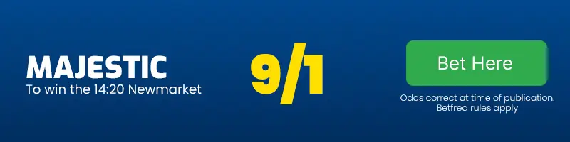 Majestic to win the 14. 20 newmarket