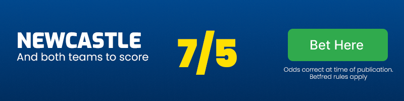 Newcastle and both teams to score at 7/5
