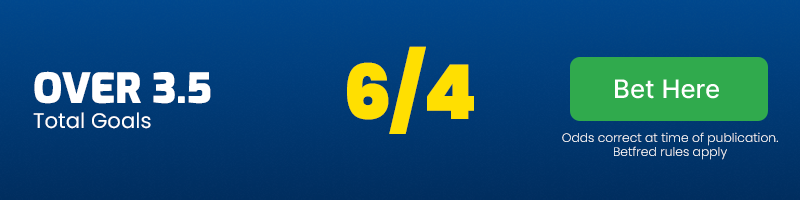 Over 3. 5 goals at 6-4