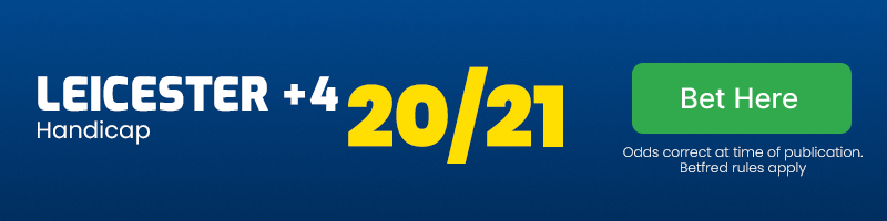 Leicester +4 at 20/21