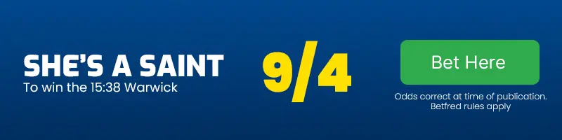 She's a saint to win the 15. 38 warwick at 9-4