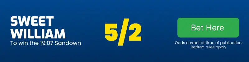 Sweet william to win the 19. 07 sandown at 5-2