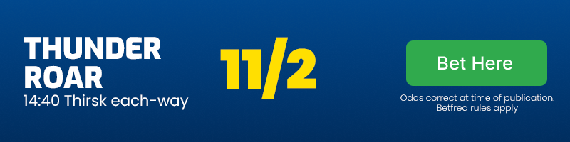 Thunder roar 14. 40 thirsk each-way