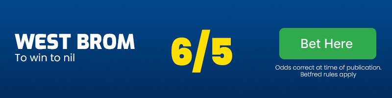 West brom to win to nil at 6/5