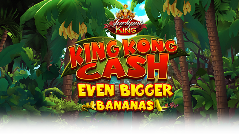 King kong cash even bigger bananas