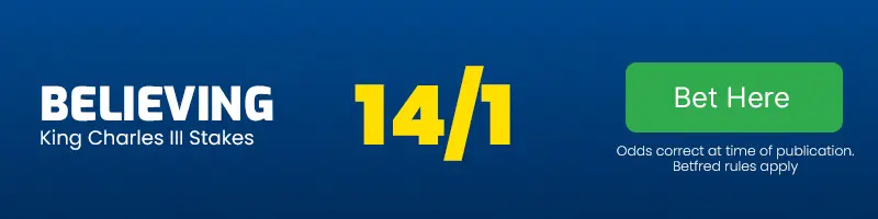 Believing to win the king charles iii stakes at 14-1
