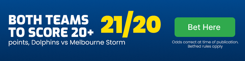 Both teams to score 20+ dolphins vs melbourne storm