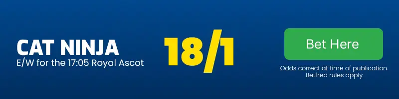 Cat ninja each-way for the 17. 05 royal ascot at 18-1