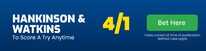 Chris hankinson and kallum watkins to score a try anytime @ 4-1