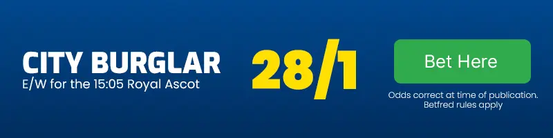 City burglar each-way for the 15. 05 royal ascot at 28-1