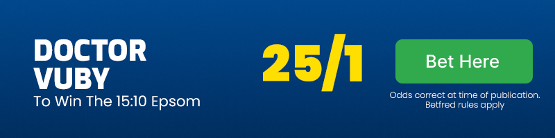 Doctor vuby to win 15. 10 epsom at 25-1