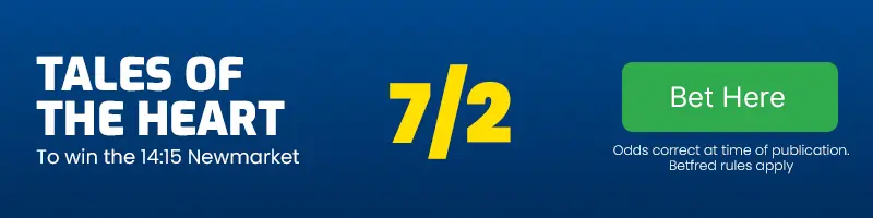 Tales of the heart to win the 14. 15 newmarket at 7-2