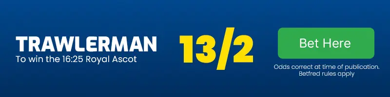Trawlerman to win the 16. 25 royal ascot at 13-2