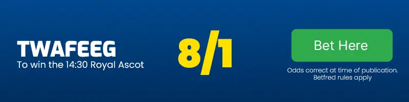 Twafeeg to win the 14. 30 royal ascot at 8-1
