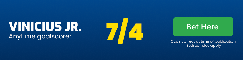 Vinicius jr. Anytime goalscorer at 7/4