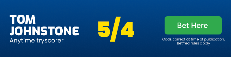 Tom johnstone anytime tryscorer @ 5/4