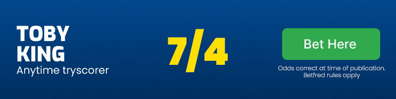 Toby king anytime tryscorer @ 7/4