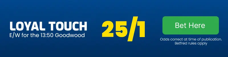 Loyal touch each-way for the 13. 50 goodwood at 25-1