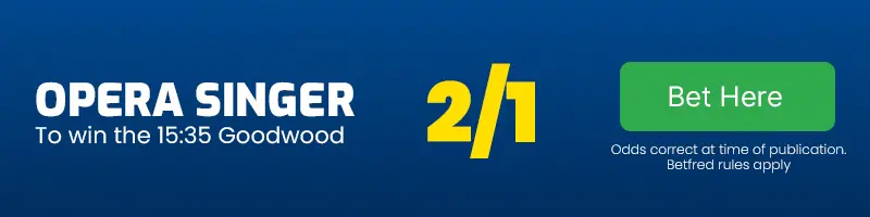 Opera singer to win the 15. 35 goodwood at 2-1