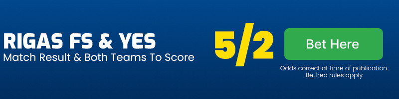 Rigas and btts at 5-2