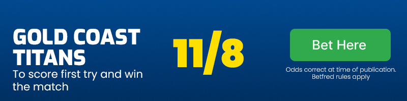 Gold coast titans to score first try and win the match at 11/8
