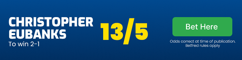 Christopher eubanks to win 2-1 at 13/5