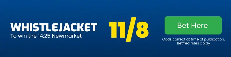 Whistlejacket to win the 14. 25 newmarket at 11-8