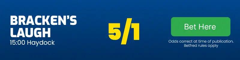 Brackens laugh 15. 00 haydock 5-1