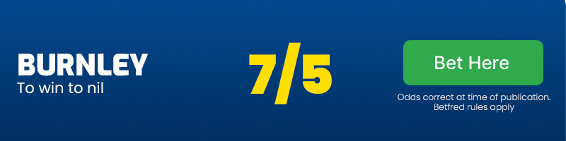 Burnley to win to nil at 7/5