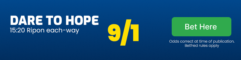 Dare to hope 15. 20 ripon each-way