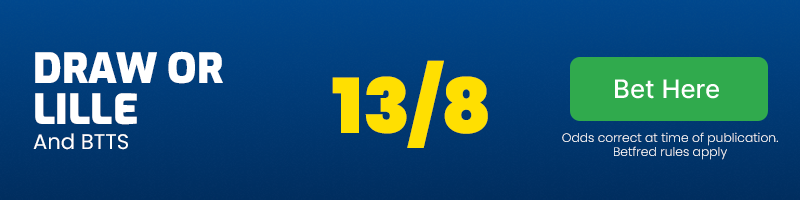 Draw or lille and both teams to score at 13/8