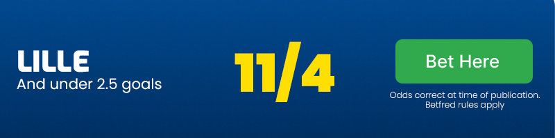 Lille and under 2. 5 goals at 11/4