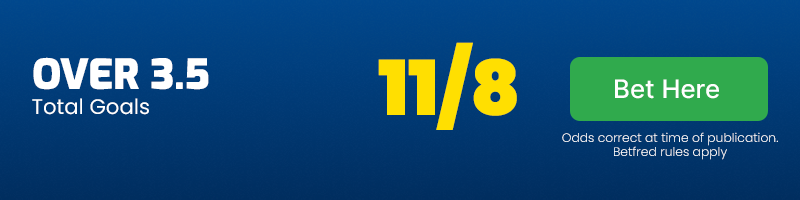 Over 3. 5 goals at 11-8