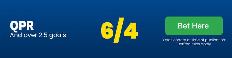 Qpr and over 2. 5 goals at 6/4
