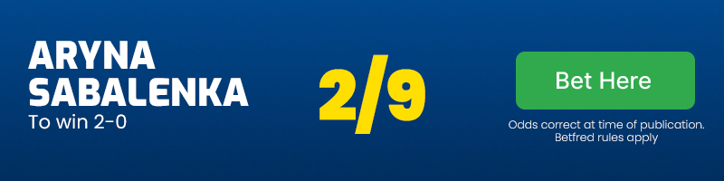 Aryna sabalenka to win 2-0 at 2/9