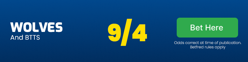 Wolves and btts at 9/4