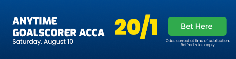 Anytime goalscorer acca @ 20-1 - saturday august 10 2024