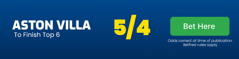 Aston villa to finish top 6 - aston villa premier league odds 24-25 @ 5-4