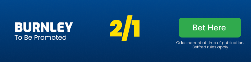 Burnley to be promoted @ 2-1 - 2024-25 championship odds
