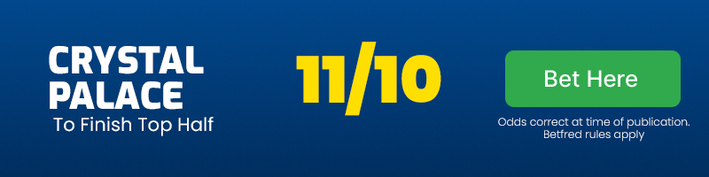Crystal palace to finish top half @ 11-10 - crystal palace premier league odds 24-25