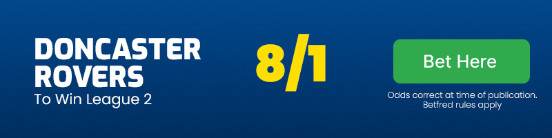 Doncaster rovers to win league 2 @ 8-1 - 24-25 league 2 winner odds